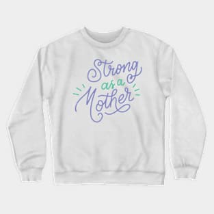 Strong As A Mother Funny Gift for Mom Snarky Sarcastic Work School Saying Crewneck Sweatshirt